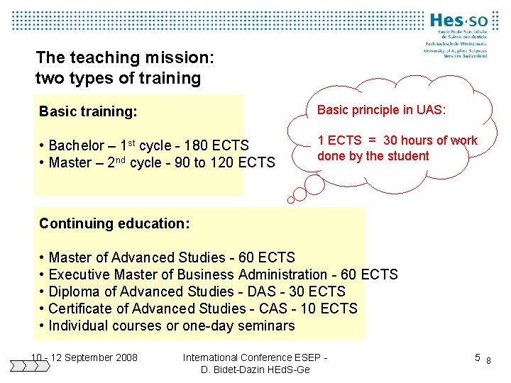 The teaching mission: two types of training Basic training: Basic principle in UAS: •