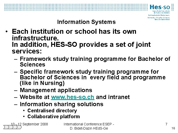 Information Systems • Each institution or school has its own infrastructure. In addition, HES-SO