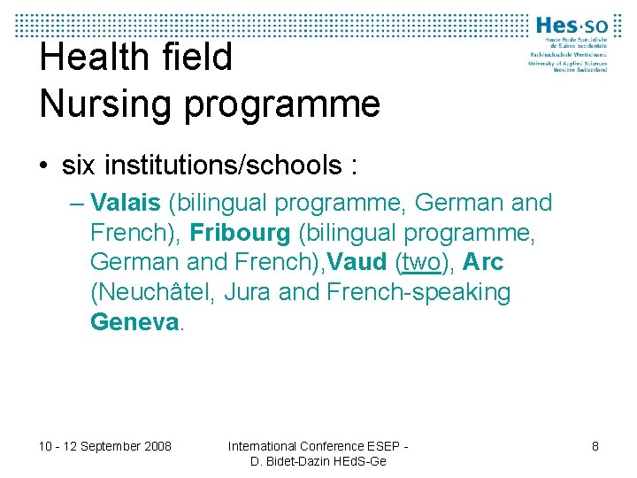 Health field Nursing programme • six institutions/schools : – Valais (bilingual programme, German and