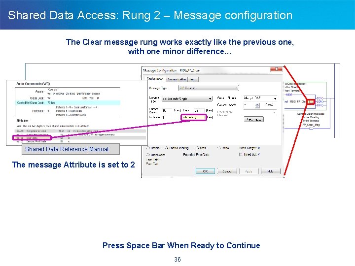 Shared Data Access: Rung 2 – Message configuration The Clear message rung works exactly
