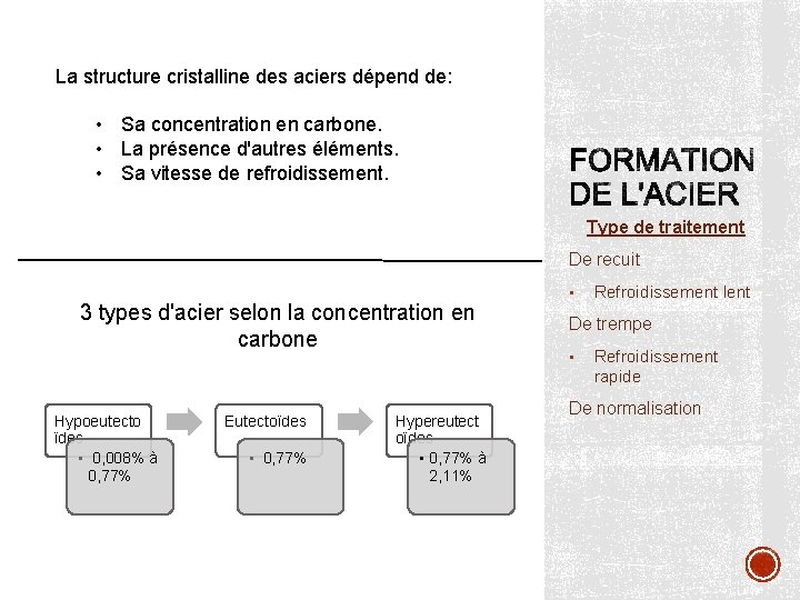 La structure cristalline des aciers dépend de: • Sa concentration en carbone. • La