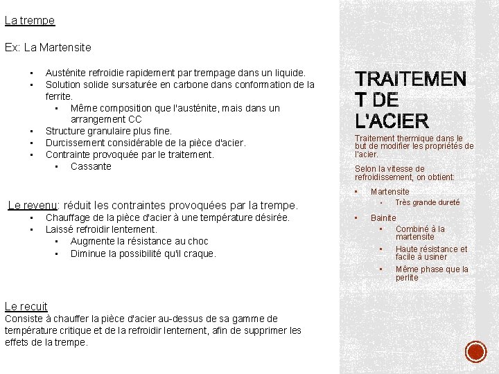 La trempe Ex: La Martensite • • • Austénite refroidie rapidement par trempage dans