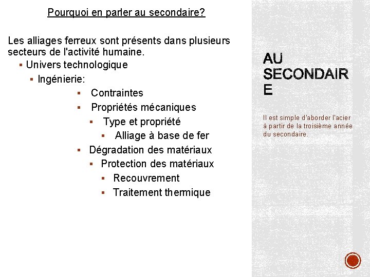 Pourquoi en parler au secondaire? Les alliages ferreux sont présents dans plusieurs secteurs de