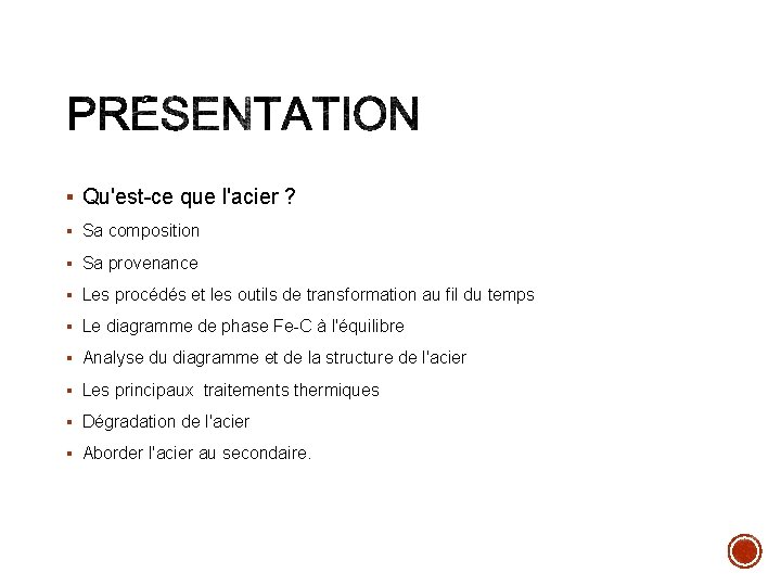 § Qu'est-ce que l'acier ? § Sa composition § Sa provenance § Les procédés