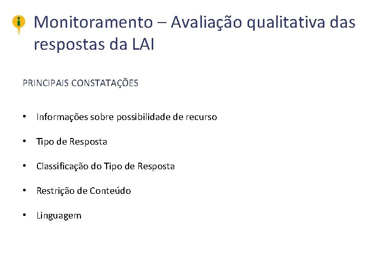 Monitoramento – Avaliação qualitativa das respostas da LAI PRINCIPAIS CONSTATAÇÕES • Informações sobre possibilidade