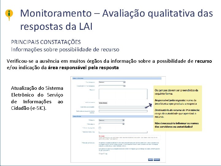 Monitoramento – Avaliação qualitativa das respostas da LAI PRINCIPAIS CONSTATAÇÕES Informações sobre possibilidade de