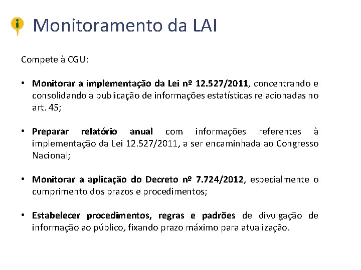 Monitoramento da LAI Compete à CGU: • Monitorar a implementação da Lei nº 12.