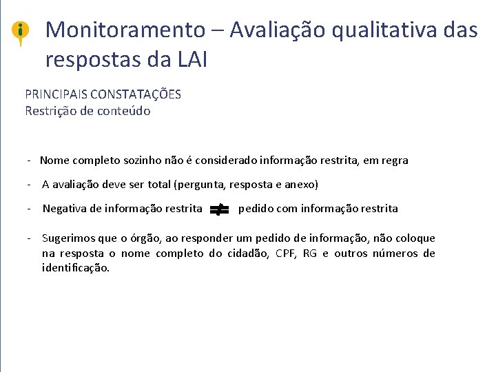 Monitoramento – Avaliação qualitativa das respostas da LAI PRINCIPAIS CONSTATAÇÕES Restrição de conteúdo -