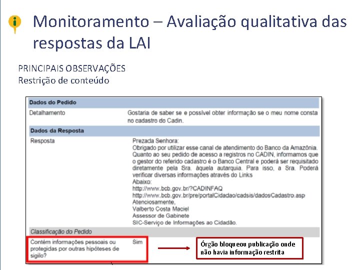 Monitoramento – Avaliação qualitativa das respostas da LAI PRINCIPAIS OBSERVAÇÕES Restrição de conteúdo Órgão