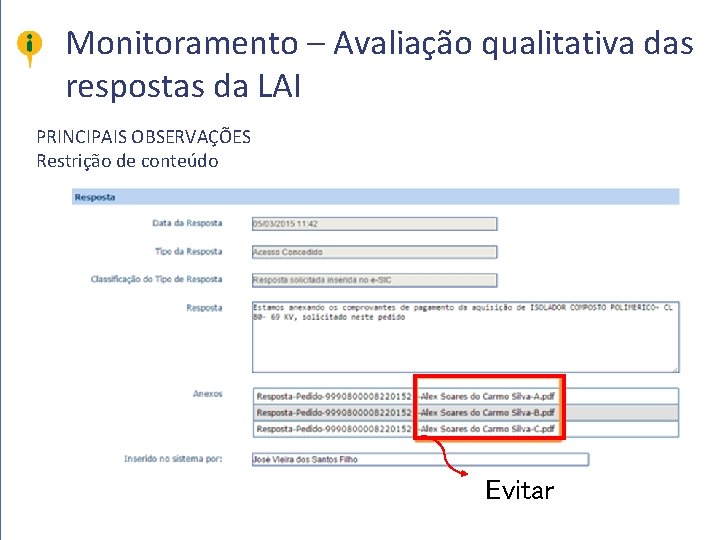 Monitoramento – Avaliação qualitativa das respostas da LAI PRINCIPAIS OBSERVAÇÕES Restrição de conteúdo Evitar