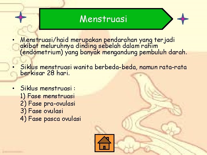 Menstruasi • Menstruasi/haid merupakan pendarahan yang terjadi akibat meluruhnya dinding sebelah dalam rahim (endometrium)