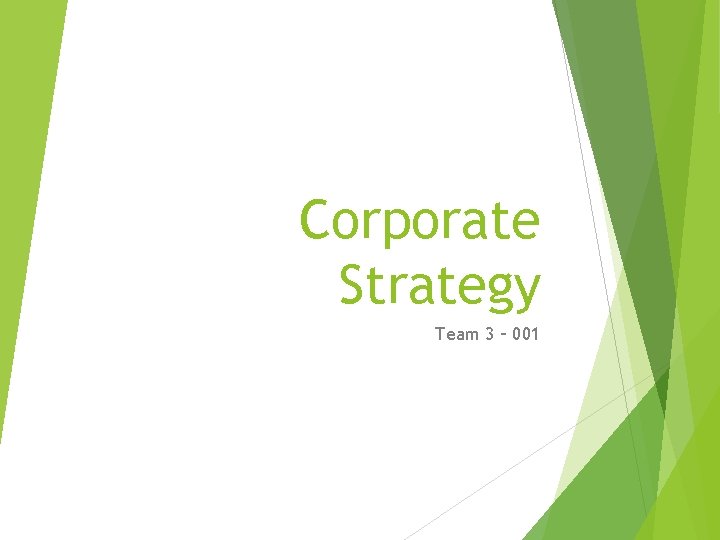 Corporate Strategy Team 3 – 001 