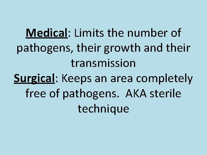 Medical: Limits the number of pathogens, their growth and their transmission Surgical: Keeps an
