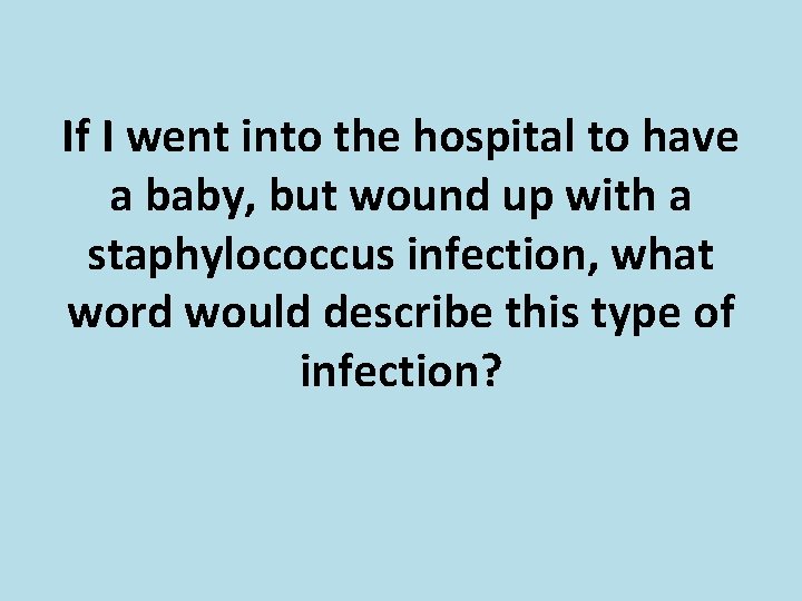 If I went into the hospital to have a baby, but wound up with