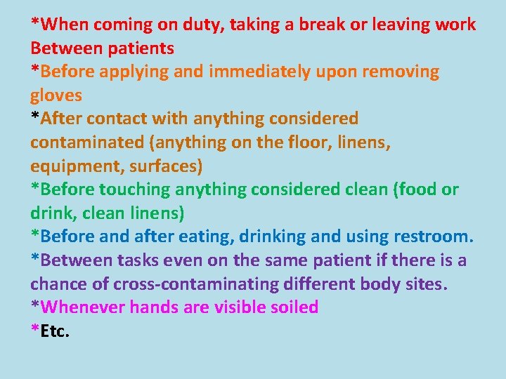 *When coming on duty, taking a break or leaving work Between patients *Before applying