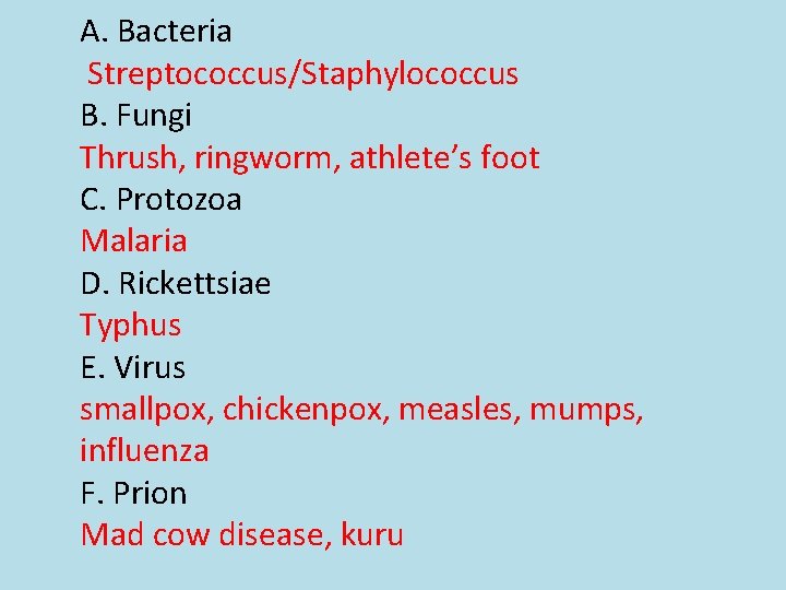 A. Bacteria Streptococcus/Staphylococcus B. Fungi Thrush, ringworm, athlete’s foot C. Protozoa Malaria D. Rickettsiae