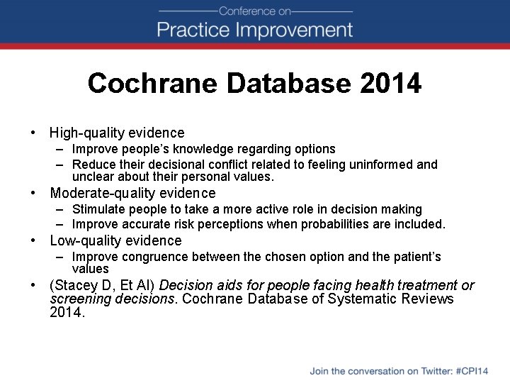 Cochrane Database 2014 • High-quality evidence – Improve people’s knowledge regarding options – Reduce