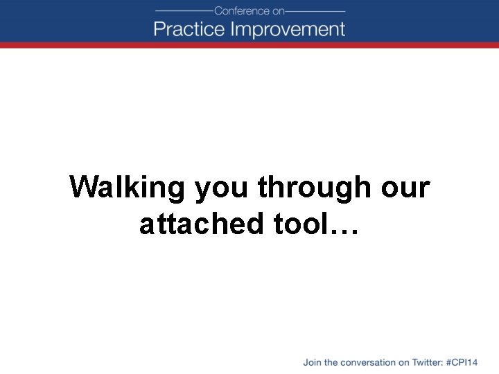 Walking you through our attached tool… 