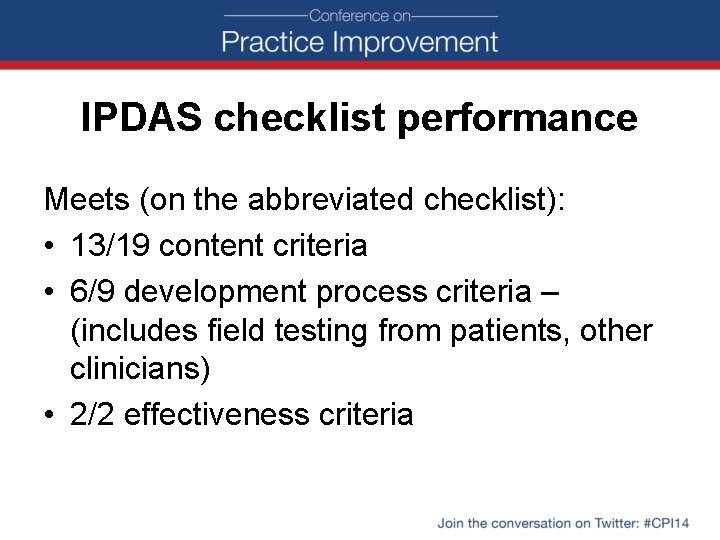 IPDAS checklist performance Meets (on the abbreviated checklist): • 13/19 content criteria • 6/9