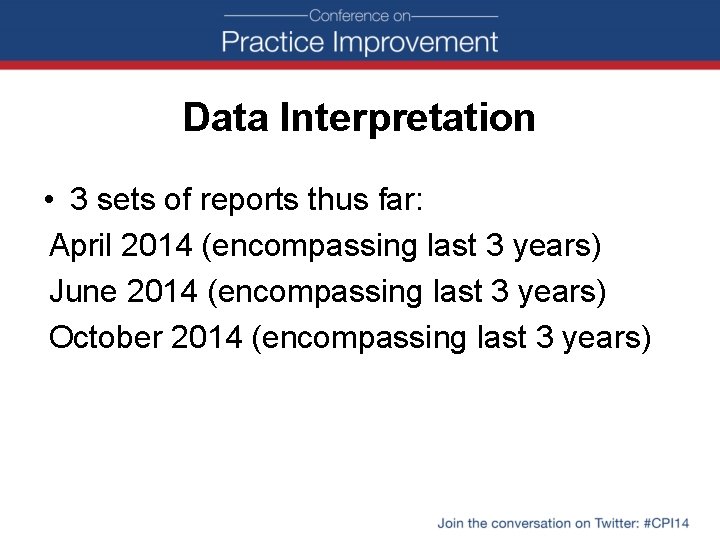 Data Interpretation • 3 sets of reports thus far: April 2014 (encompassing last 3