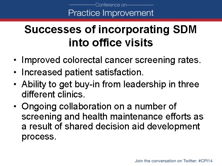Successes of incorporating SDM into office visits • Improved colorectal cancer screening rates. •