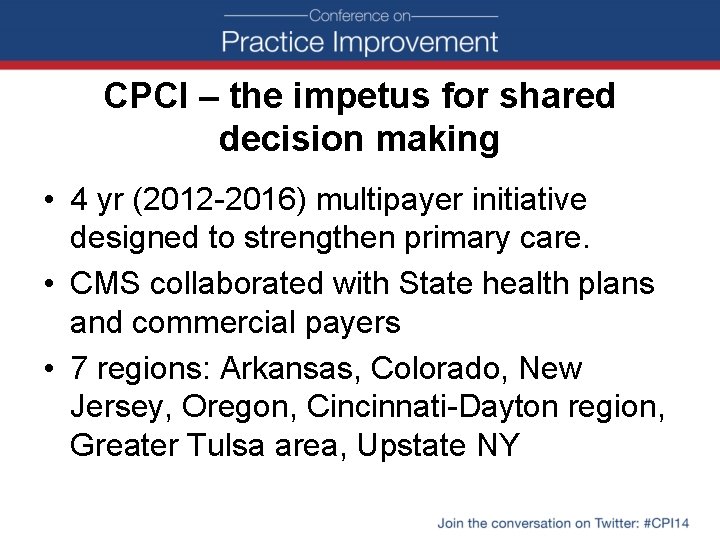 CPCI – the impetus for shared decision making • 4 yr (2012 -2016) multipayer