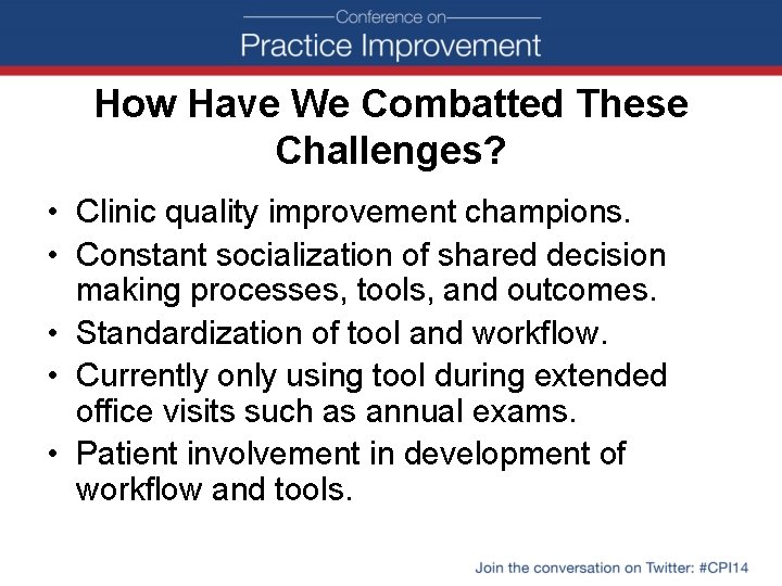 How Have We Combatted These Challenges? • Clinic quality improvement champions. • Constant socialization