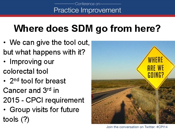 Where does SDM go from here? • We can give the tool out, but