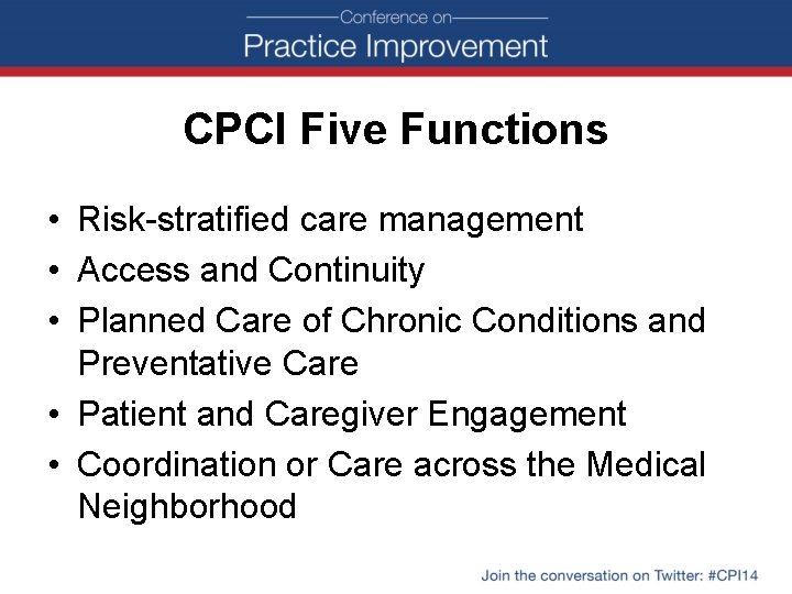 CPCI Five Functions • Risk-stratified care management • Access and Continuity • Planned Care