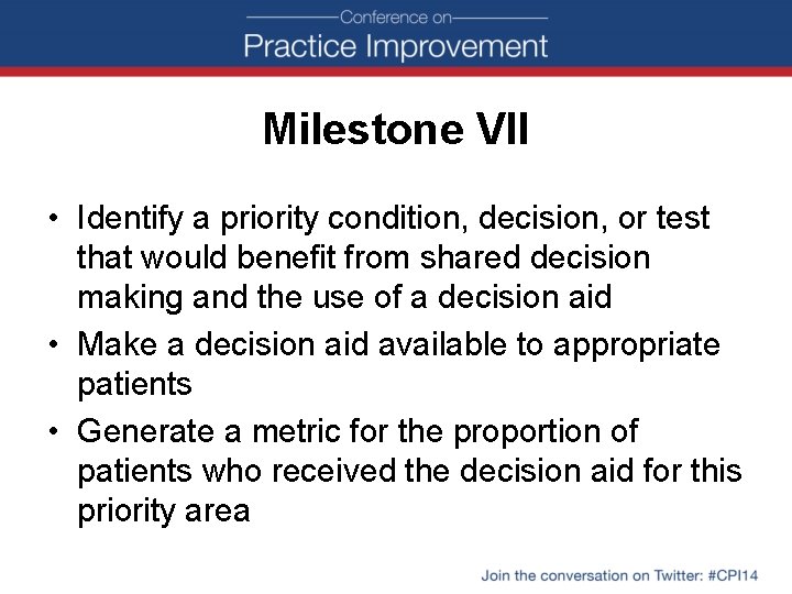 Milestone VII • Identify a priority condition, decision, or test that would benefit from