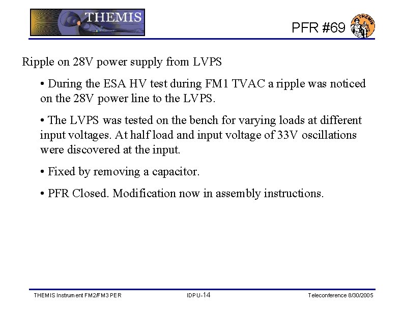 PFR #69 Ripple on 28 V power supply from LVPS • During the ESA