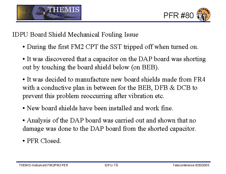 PFR #80 IDPU Board Shield Mechanical Fouling Issue • During the first FM 2