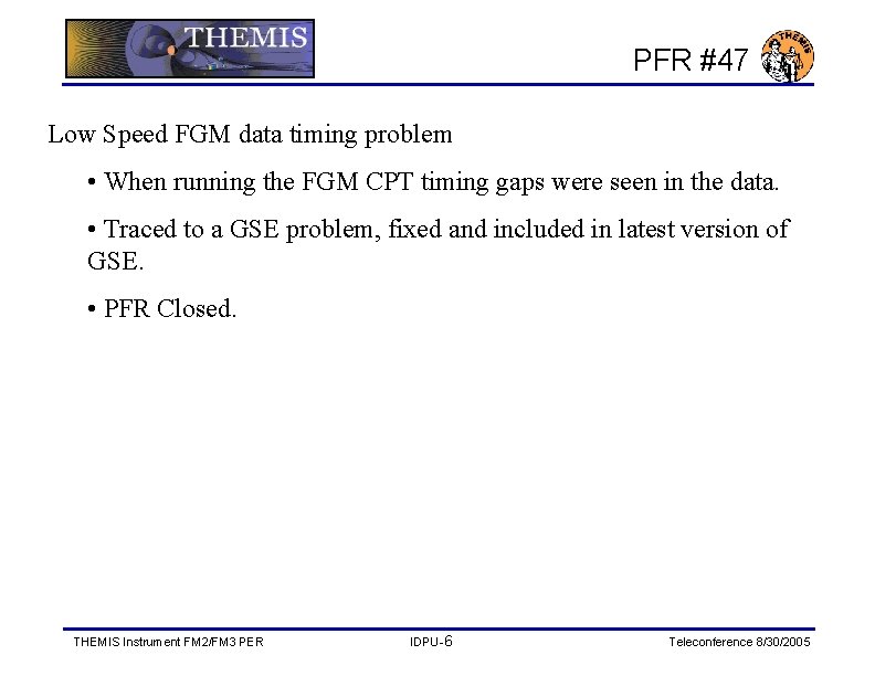 PFR #47 Low Speed FGM data timing problem • When running the FGM CPT