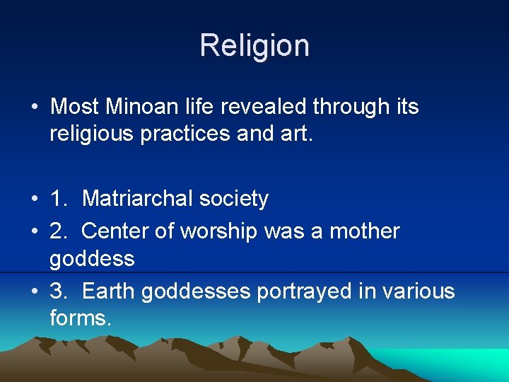 Religion • Most Minoan life revealed through its religious practices and art. • 1.