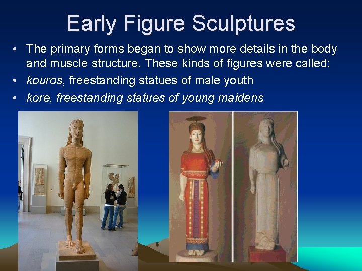 Early Figure Sculptures • The primary forms began to show more details in the