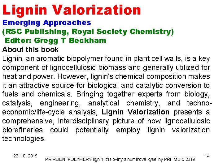 Lignin Valorization Emerging Approaches (RSC Publishing, Royal Society Chemistry) Editor: Gregg T Beckham About