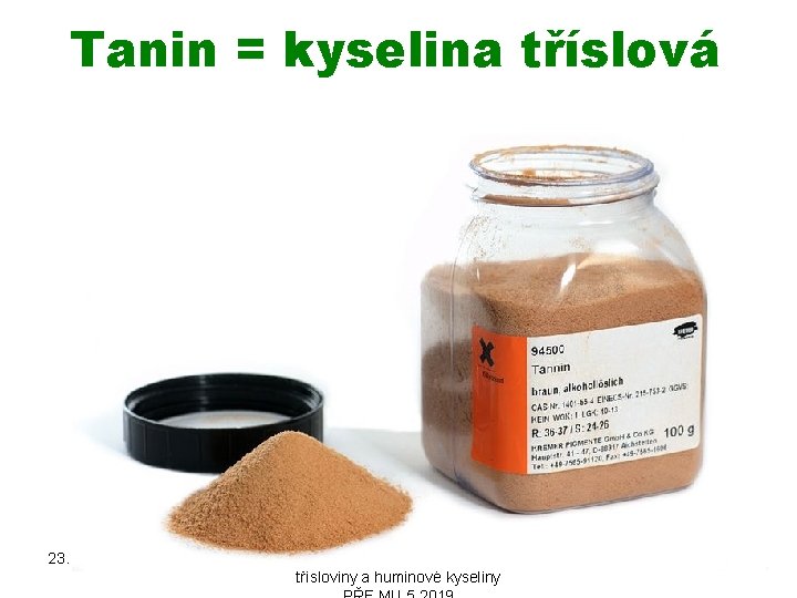 Tanin = kyselina tříslová 23. 10. 2019 PŘÍRODNÍ POLYMERY lignin, třísloviny a huminové kyseliny