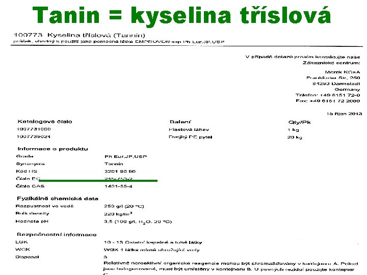 Tanin = kyselina tříslová 23. 10. 2019 PŘÍRODNÍ POLYMERY lignin, třísloviny a huminové kyseliny