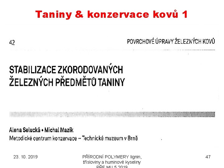 Taniny & konzervace kovů 1 23. 10. 2019 PŘÍRODNÍ POLYMERY lignin, třísloviny a huminové