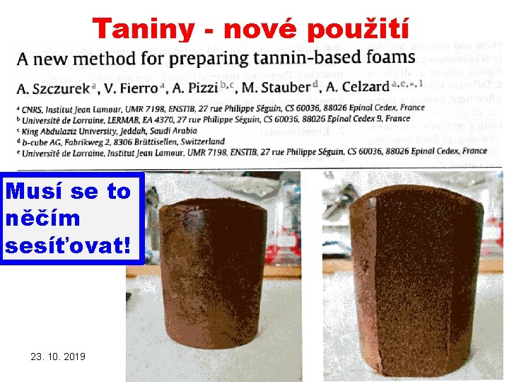 Taniny - nové použití Musí se to něčím sesíťovat! 23. 10. 2019 PŘÍRODNÍ POLYMERY