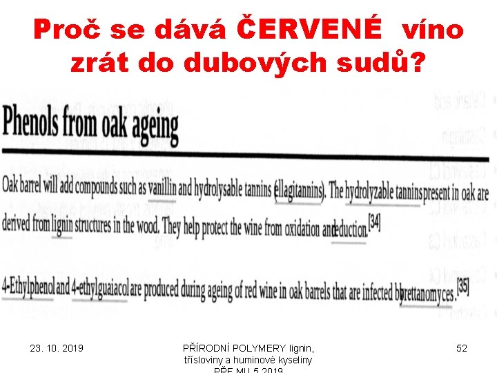 Proč se dává ČERVENÉ víno zrát do dubových sudů? 23. 10. 2019 PŘÍRODNÍ POLYMERY