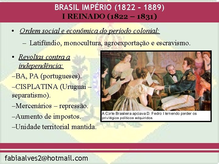 BRASIL IMPÉRIO (1822 – 1889) I REINADO (1822 – 1831) • Ordem social e