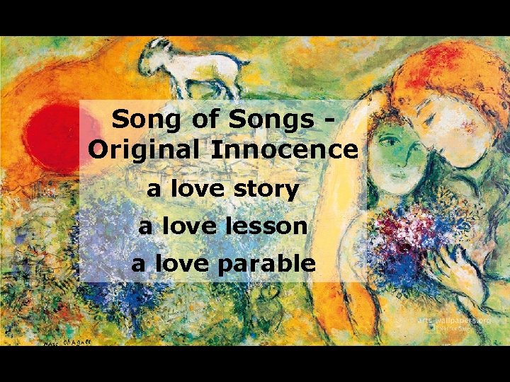 Song of Songs Original Innocence a love story a love lesson a love parable
