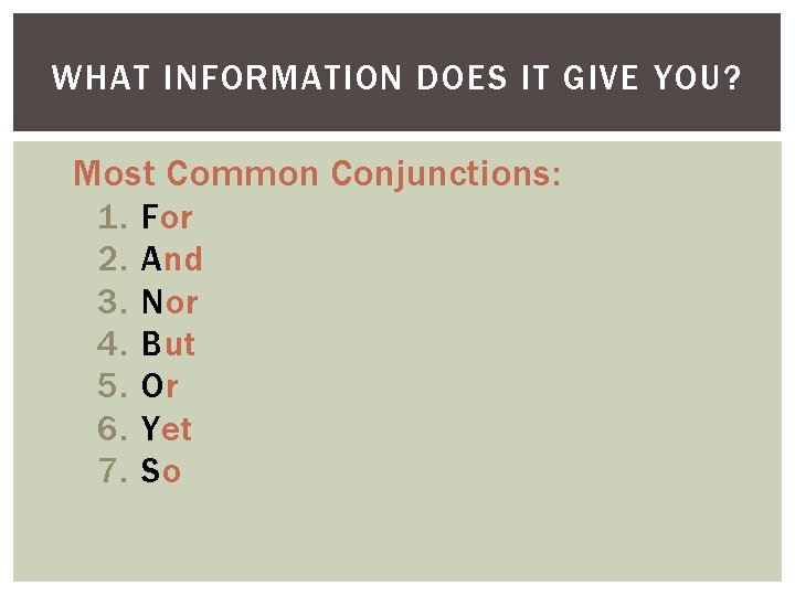 WHAT INFORMATION DOES IT GIVE YOU? Most Common Conjunctions: 1. For 2. And 3.