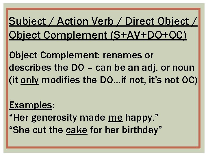 Subject / Action Verb / Direct Object / Object Complement (S+AV+DO+OC) Object Complement: renames