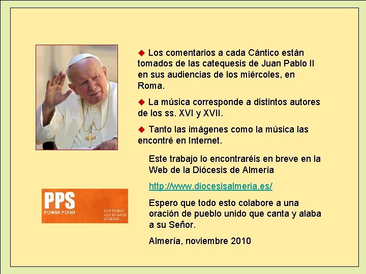  Los comentarios a cada Cántico están tomados de las catequesis de Juan Pablo