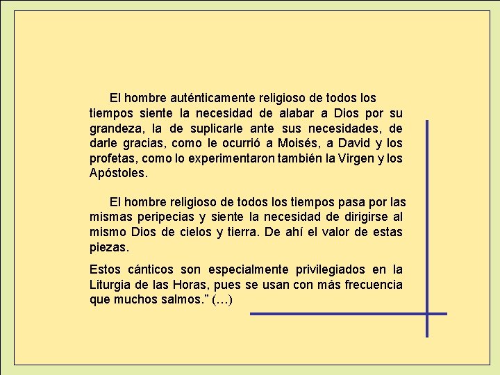 El hombre auténticamente religioso de todos los tiempos siente la necesidad de alabar a