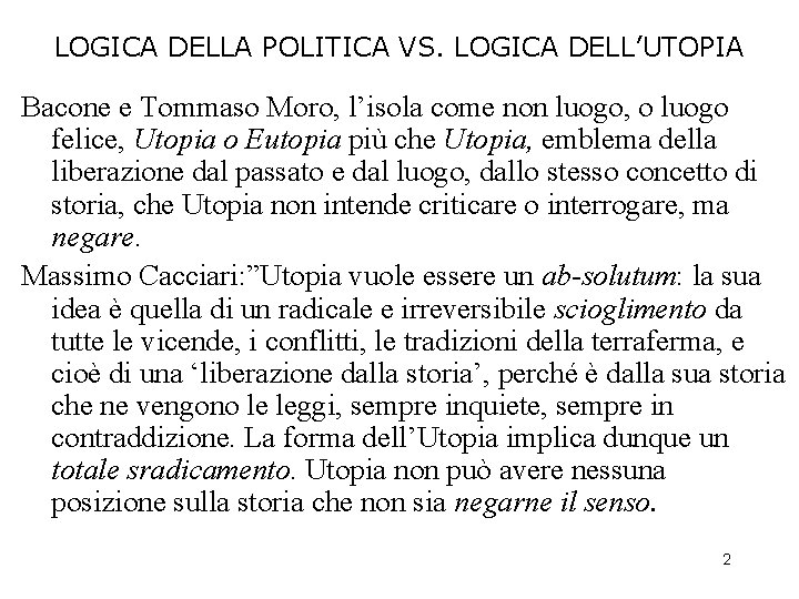 LOGICA DELLA POLITICA VS. LOGICA DELL’UTOPIA Bacone e Tommaso Moro, l’isola come non luogo,