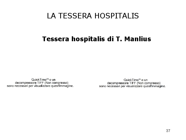 LA TESSERA HOSPITALIS Tessera hospitalis di T. Manlius 37 