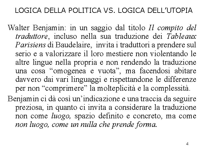 LOGICA DELLA POLITICA VS. LOGICA DELL’UTOPIA Walter Benjamin: in un saggio dal titolo Il